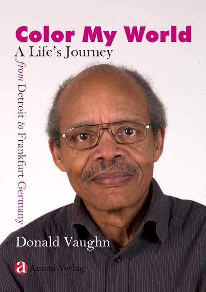 Color My World: A Life’s Journey from Detroit to Frankfurt Germany Art & Literature