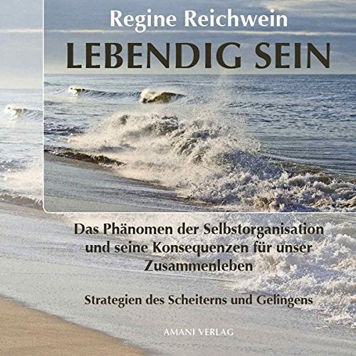 Lebendig sein: Das Phänomen der Selbstorganisation und seine Konsequenzen für unser Zusammenleben - Strategien des Scheiterns und Gelingens Music