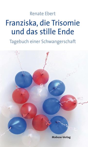 Franziska, die Trisomie und das stille Ende book