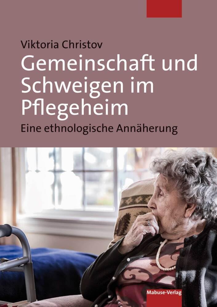 Gemeinschaft und Schweigen im Pflegeheim. Eine ethnologische Annäherung Medicine