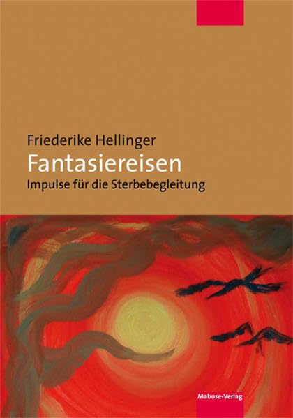 Fantasiereisen. Impulse für die Sterbebegleitung Medicine