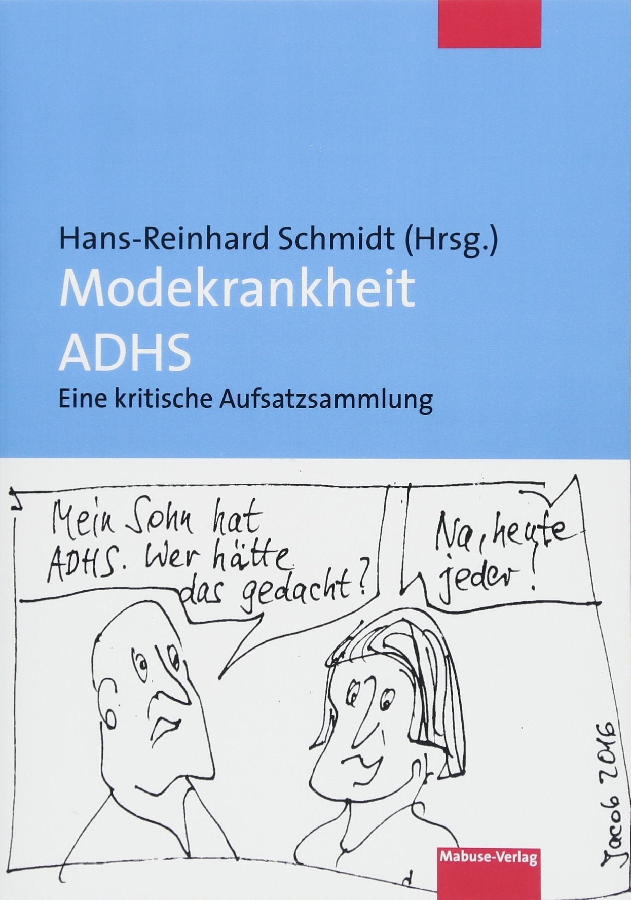 Modekrankheit ADHS. Eine kritische Aufsatzsammlung Medicine