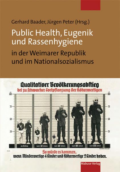 Public Health, Eugenik und Rassenhygiene in der Weimarer Republik und im Nationalsozialismus. Gesundheit und Krankheit als Vision der Volksgemeinschaft book