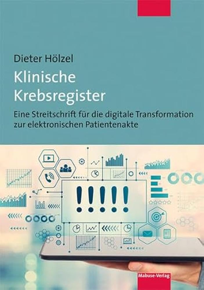 Klinische Krebsregister. Eine Streitschrift für die digitale Transformation zur elektronischen Patientenakte Medicine
