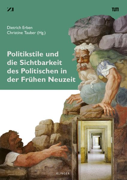 Politikstile und die Sichtbarkeit des Politischen in der Frühen Neuzeit Film, Art & Culture