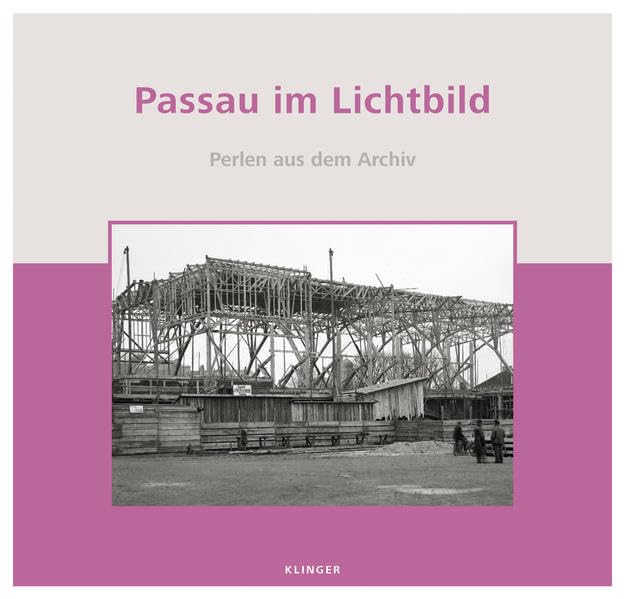 Passau im Lichtbild: Perlen aus dem Archiv Film, Art & Culture