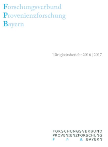 Forschungsverbund Provenienzforschung Bayern: Tätigkeitsbericht 2016 / 2017 Film, Art & Culture