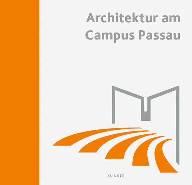 Architektur am Campus Passau: Eine neue Universität entsteht Architecture