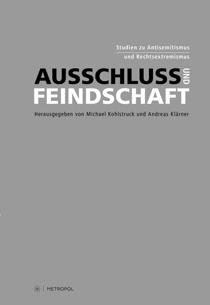 Ausschluss und Feindschaft: Studien zu Antisemitismus und Rechtsextremismus Politics & History