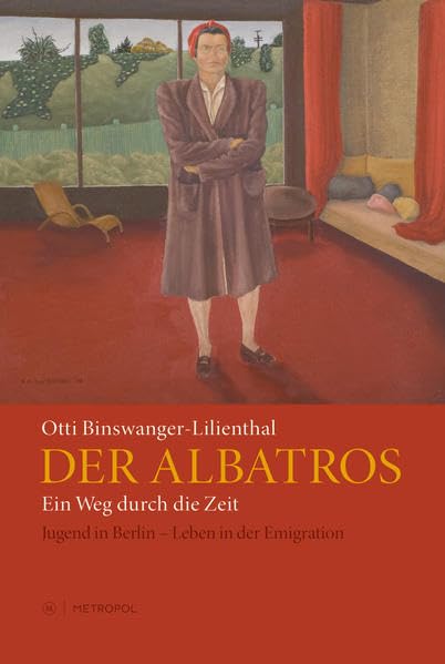 Der Albatros: Ein Weg durch die Zeit. Jugend in Berlin Leben in der Emigration Politics & History
