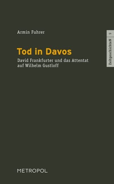 Tod in Davos. David Frankfurter und das Attentat auf Wilhelm Gustloff Politics & History