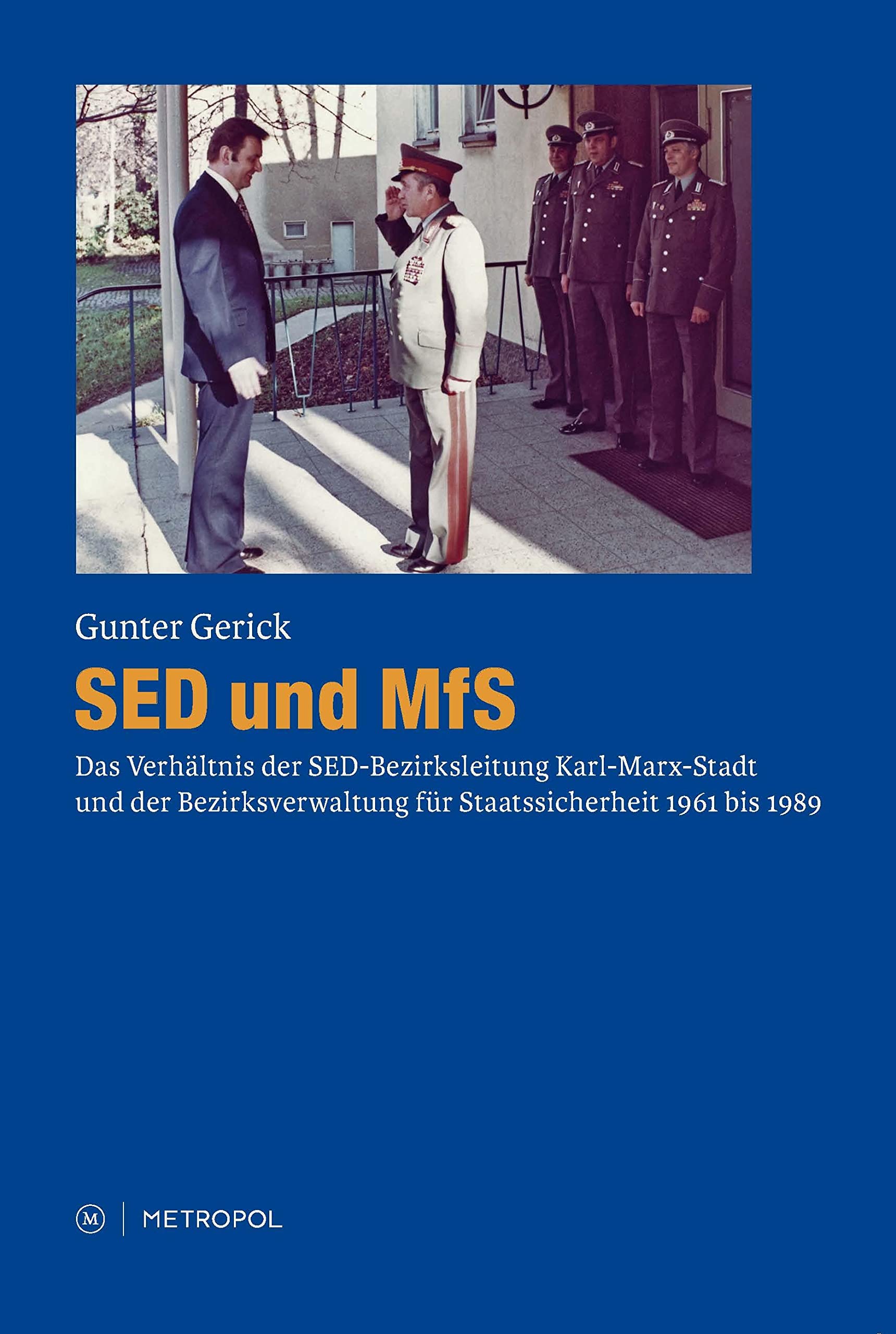 SED und MfS: Das Verhältnis der SED-Bezirksleitung Karl-Marx-Stadt und der Bezirksverwaltung für Staatssicherheit in Spannungsperioden von 1961 bis 1989 German history