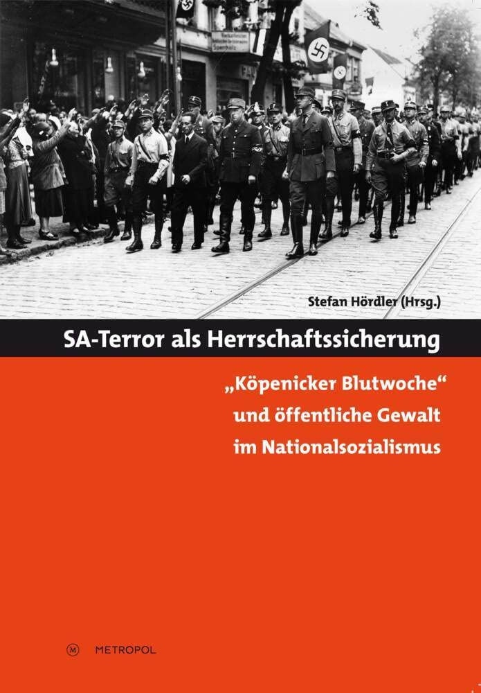 SA-Terror als Herrschaftssicherung: „Köpenicker Blutwoche“ und öffentliche Gewalt im Nationalsozialismus German history