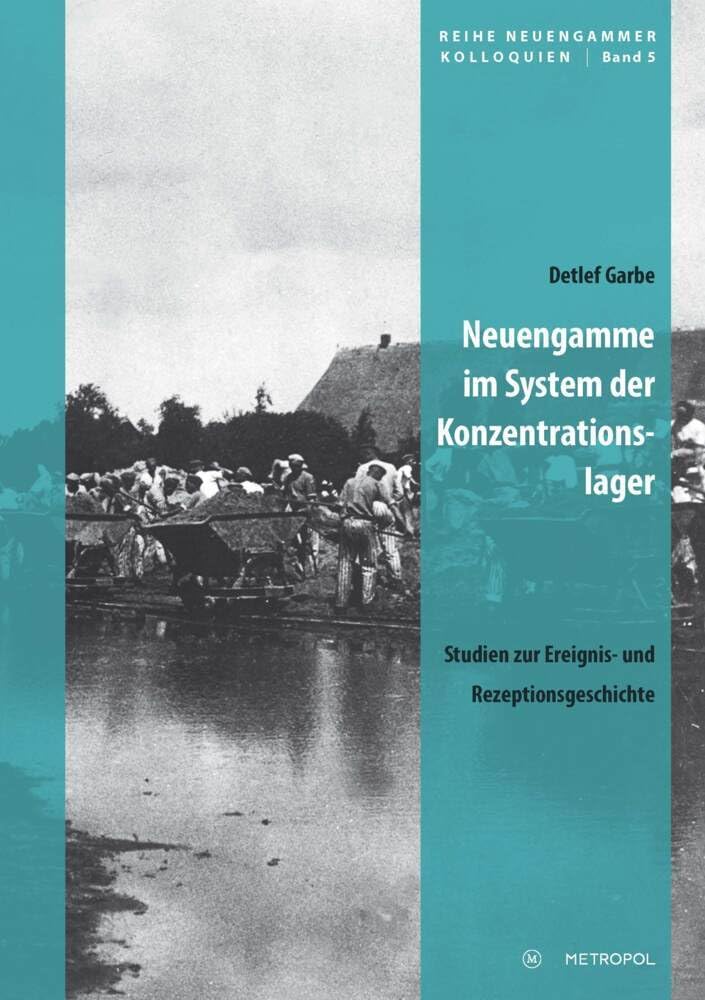 Neuengamme im System der Konzentrationslager: Studien zur Ereignis- und Rezeptionsgeschichte (Reihe Neuengammer Kolloquien) German history