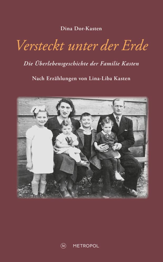 Versteckt unter der Erde: Die Überlebensgeschichte der Familie Kasten. Nach Erzählungen von Lina-Liba Kasten German history