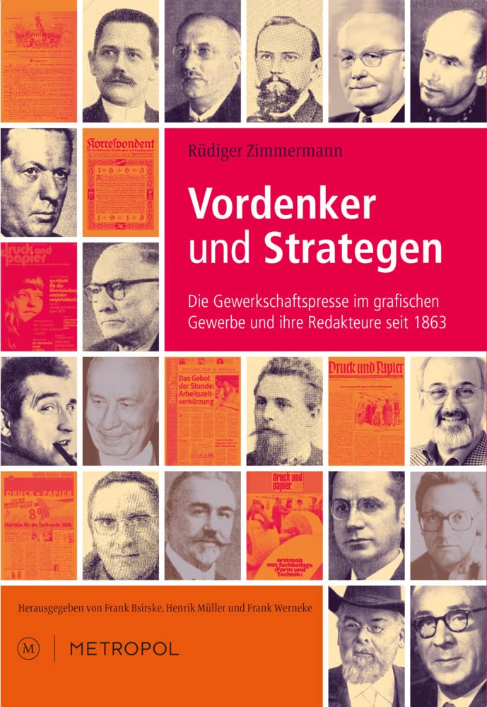 Vordenker und Strategen: Die Gewerkschaftspresse im grafischen Gewerbe und ihre Redakteure seit 1863 Natural Sciences