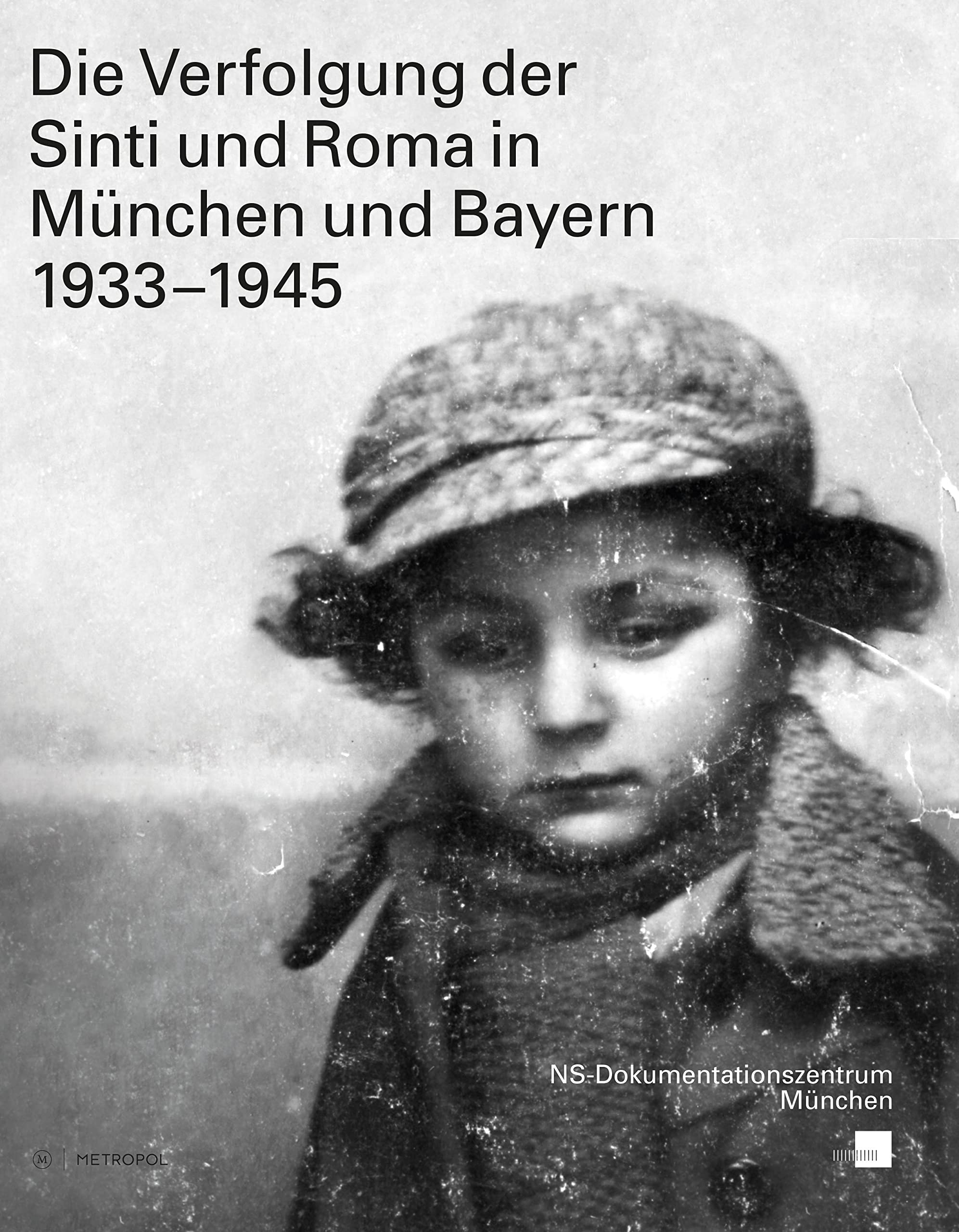 Die Verfolgung der Sinti und Roma in München und Bayern 1933–1945: Publikation zur Ausstellung im NS-Dokumentationszentrum München vom 27. Oktober 2016 bis 29. Januar 2017 Natural Sciences