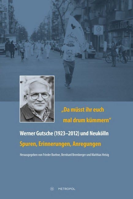 „Da müsst ihr euch mal drum kümmern“ – Werner Gutsche (1923–2012) und Neukölln Film, Art & Culture