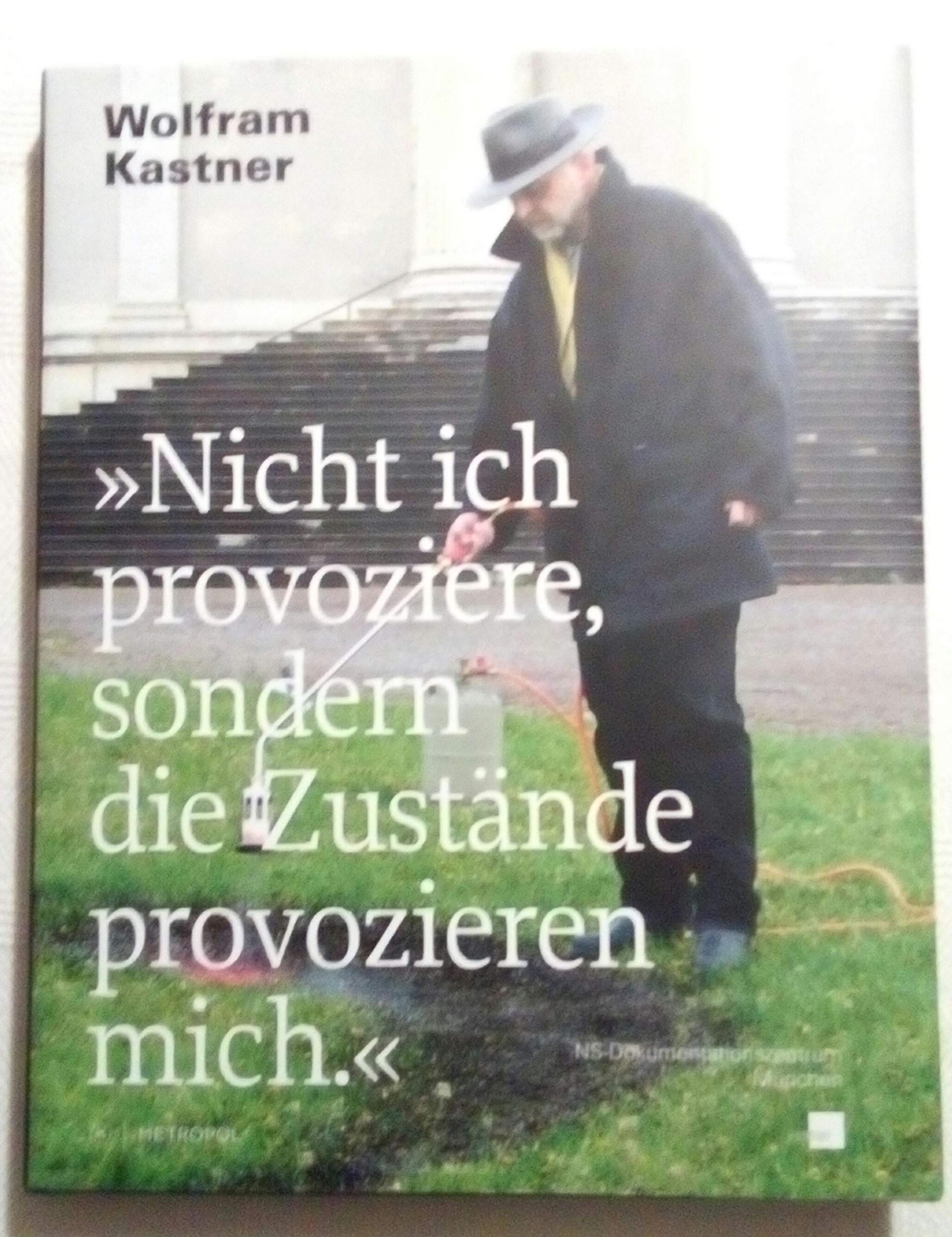 »Nicht ich provoziere, sondern die Zustände provozieren mich.« German history