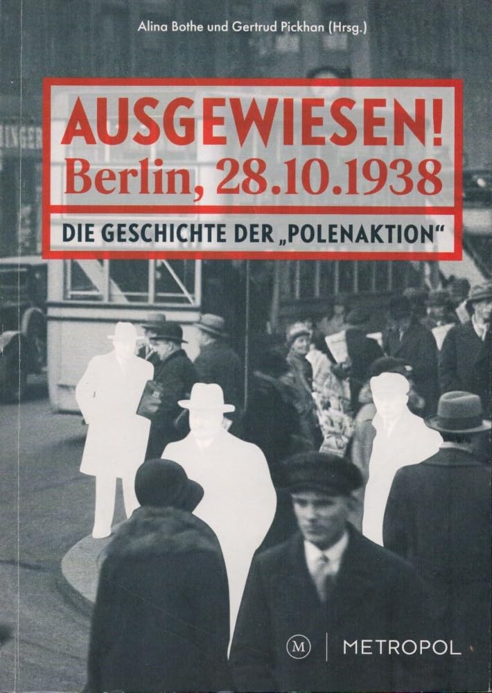 Ausgewiesen! Berlin, 28. 10. 1938: Die Geschichte der „Polenaktion“ General education