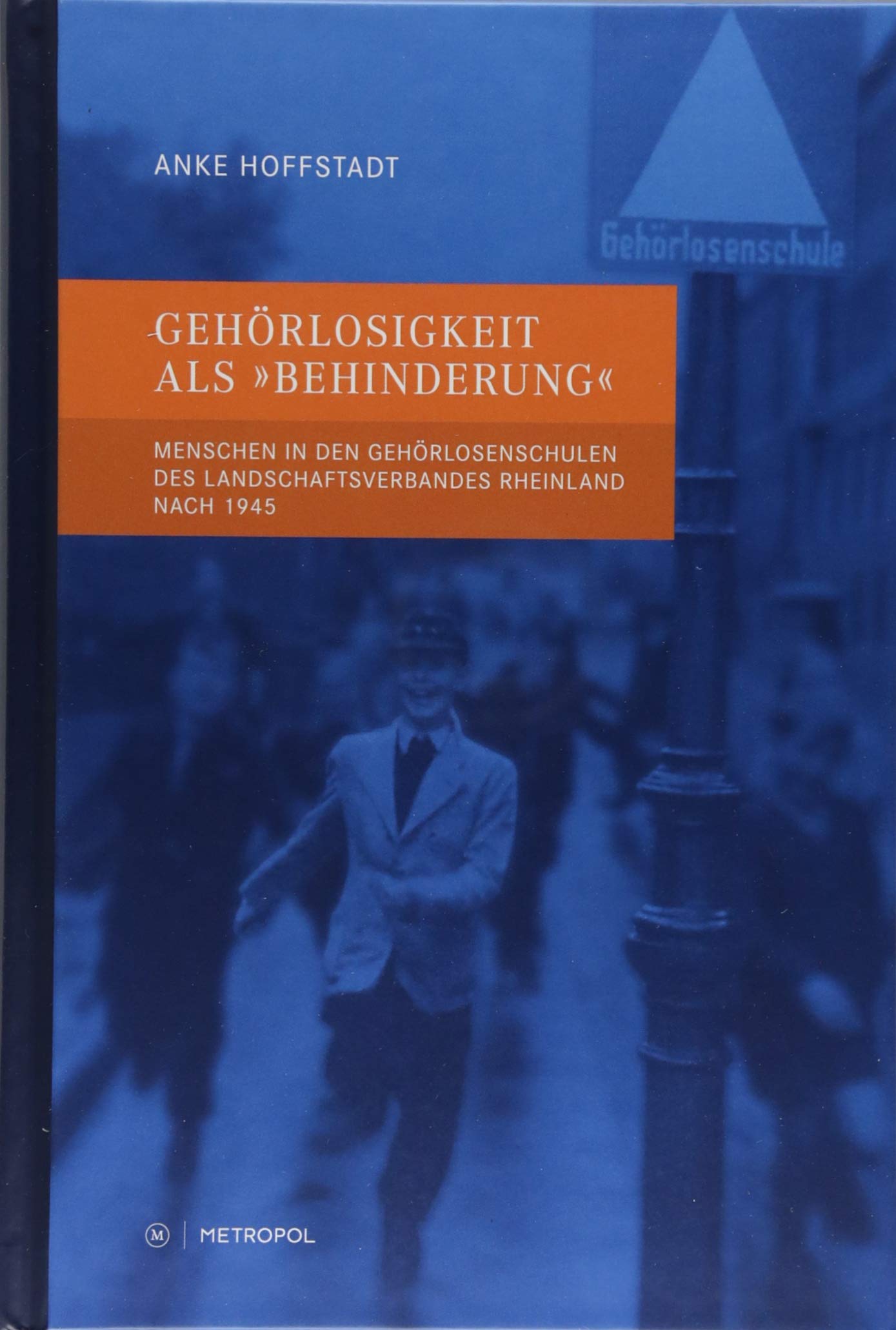 Gehörlosigkeit als „Behinderung“: Menschen in den Gehörlosenschulen des Landschaftsverbandes Rheinland nach 1945 (RHEINPROVINZ: Dokumente und ... und des Landschaftsverbandes Rheinland) Politics & History