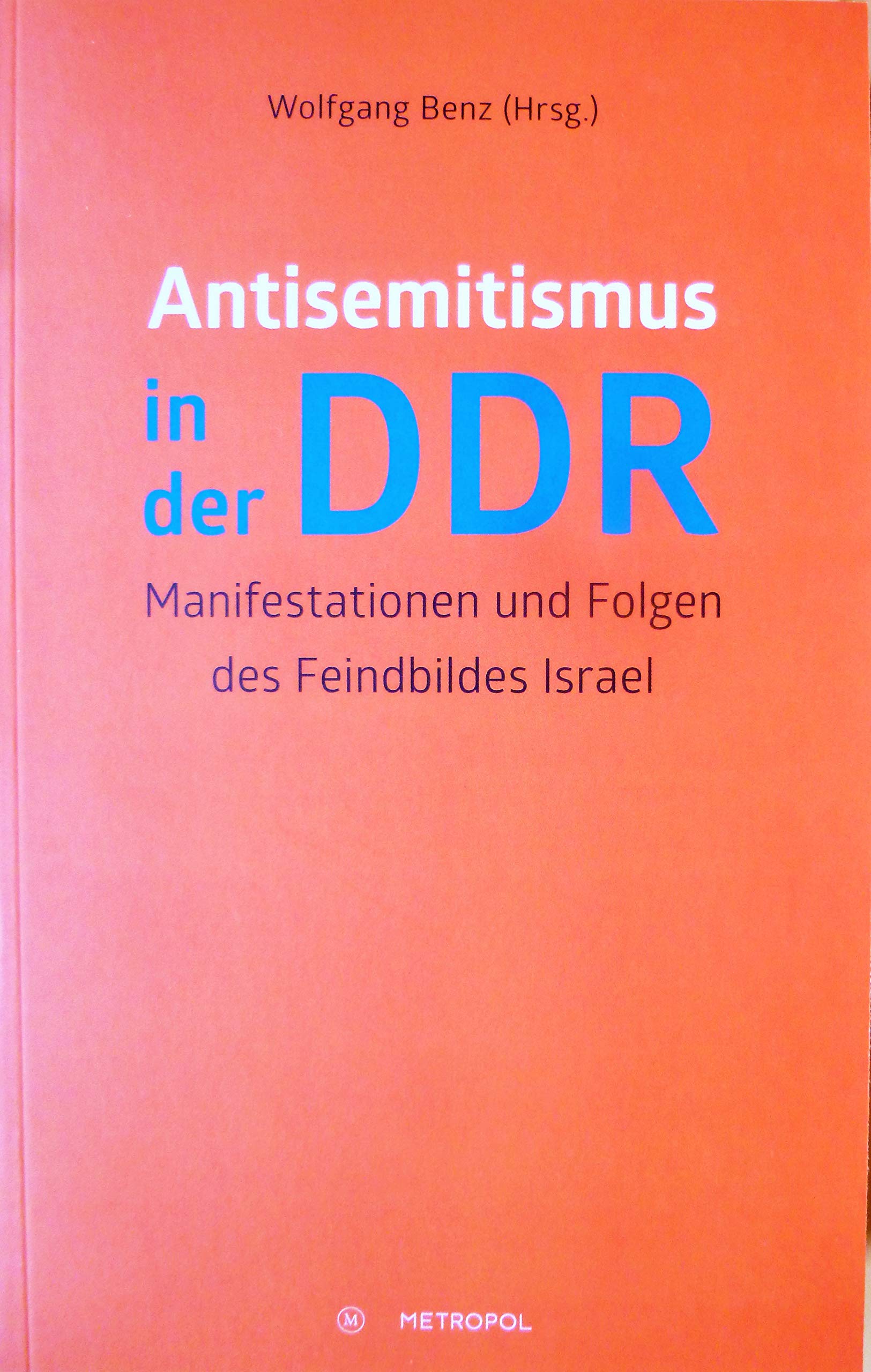 Antisemitismus in der DDR: Manifestationen und Folgen des Feindbildes Israel German history