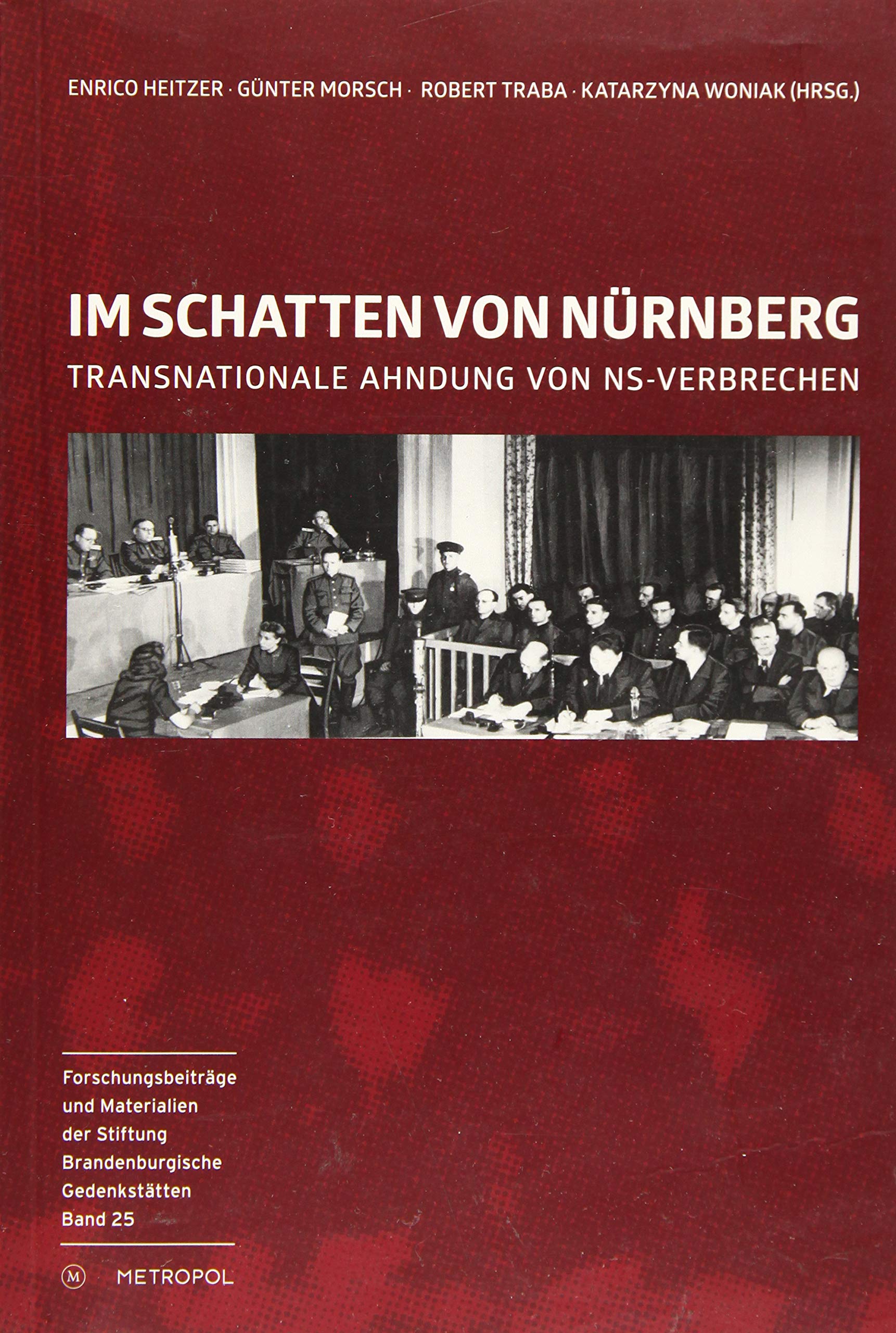 Im Schatten von Nürnberg: Transnationale Ahndung von NS-Verbrechen (Reihe Forschungsbeiträge und Materialien der Stiftung Brandenburgische Gedenkstätten) Books