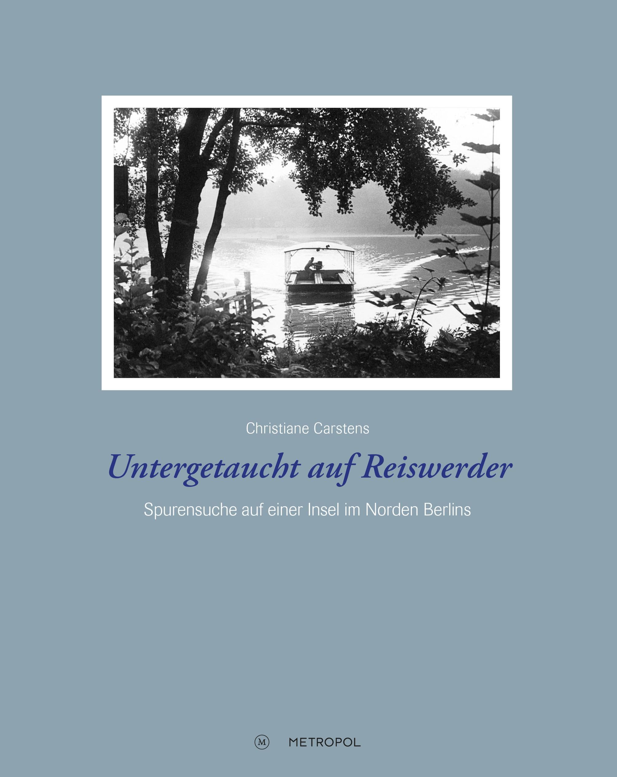 Untergetaucht auf Reiswerder: Hilfe für jüdische Verfolgte im Norden Berlins: Spurensuche auf einer Insel im Norden Berlins Contemporary literature Books