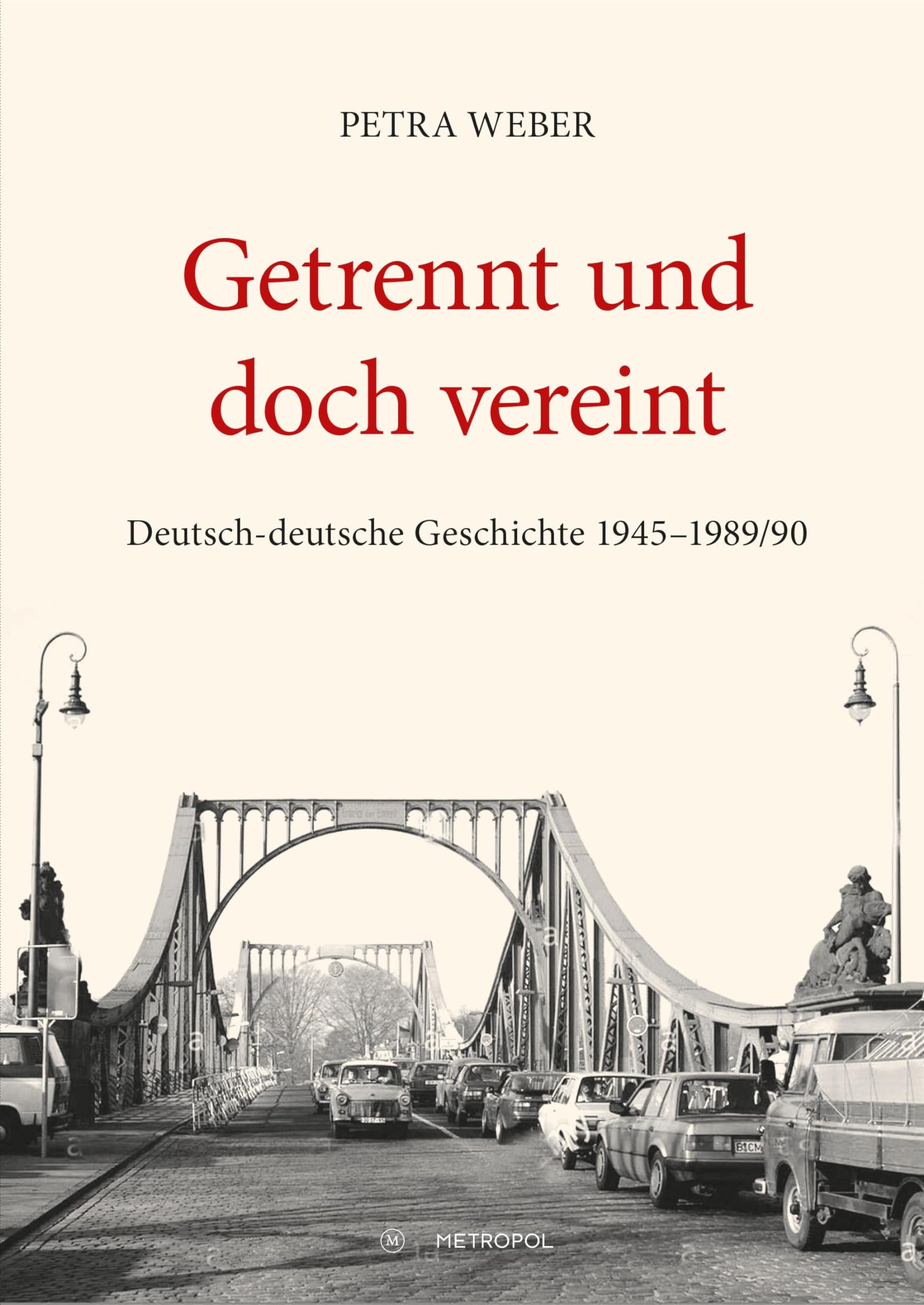 Getrennt und doch vereint: Deutsch-deutsche Geschichte 1945–1989/90 German history