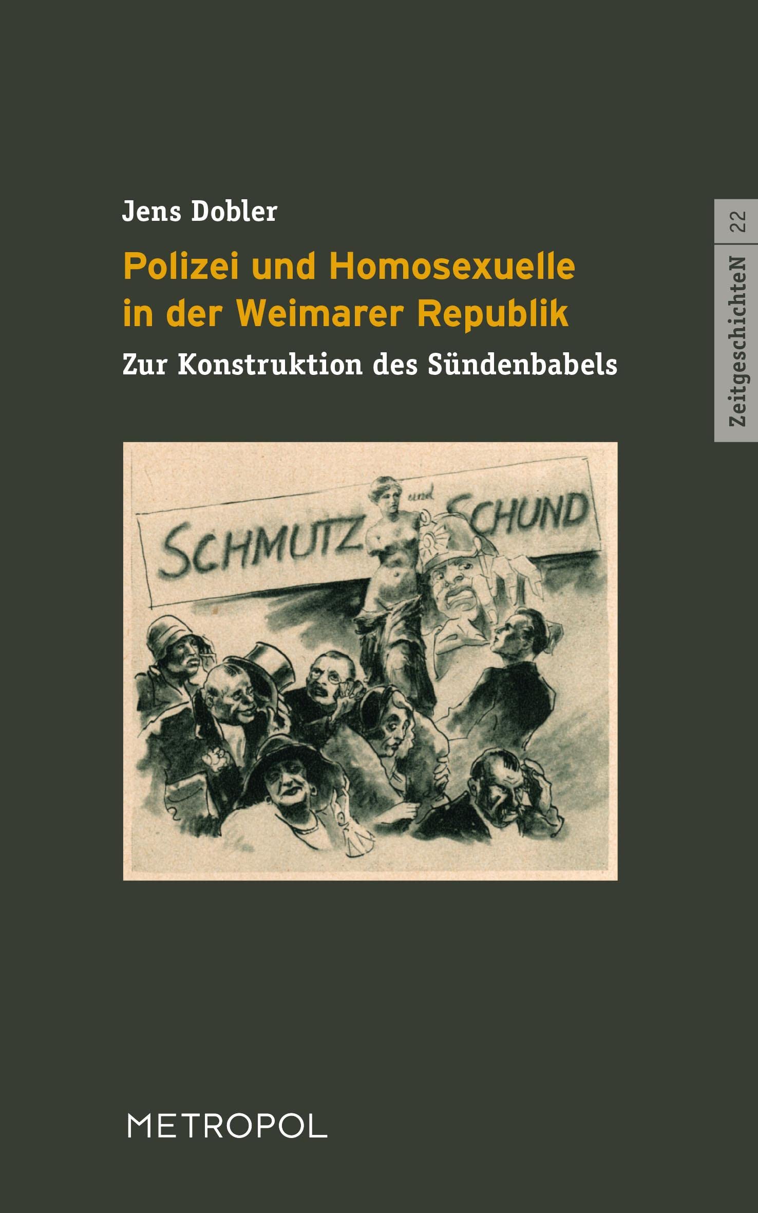 Polizei und Homosexuelle in der Weimarer Republik: Zur Konstruktion des Sündenbabels (ZeitgeschichteN) Books