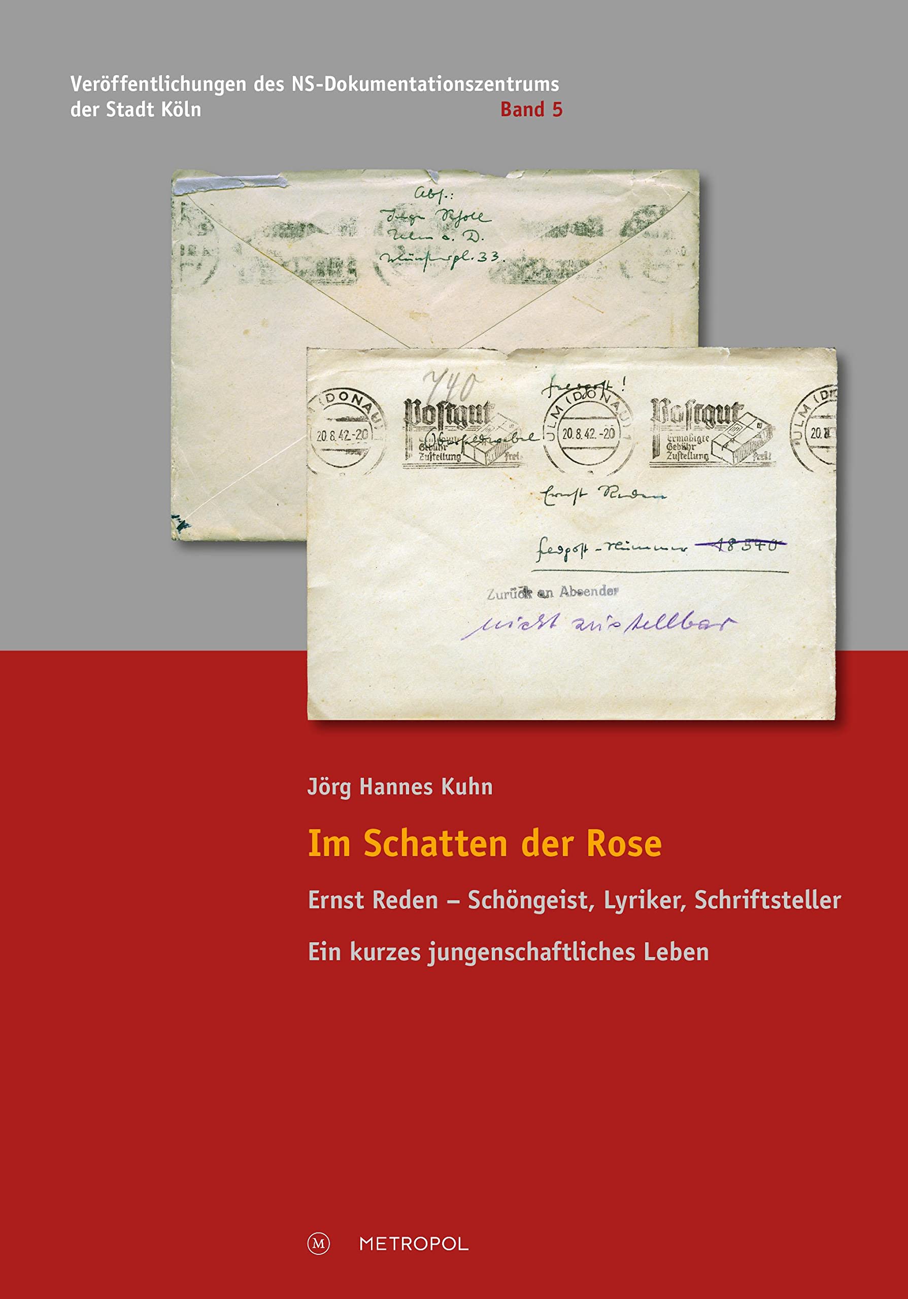 Im Schatten der Rose: Ernst Reden – Schöngeist, Lyriker, Schriftsteller. Ein kurzes jungenschaftliches Leben (Veröffentlichungen des NS-Dokumentationszentrums der Stadt Köln) German history