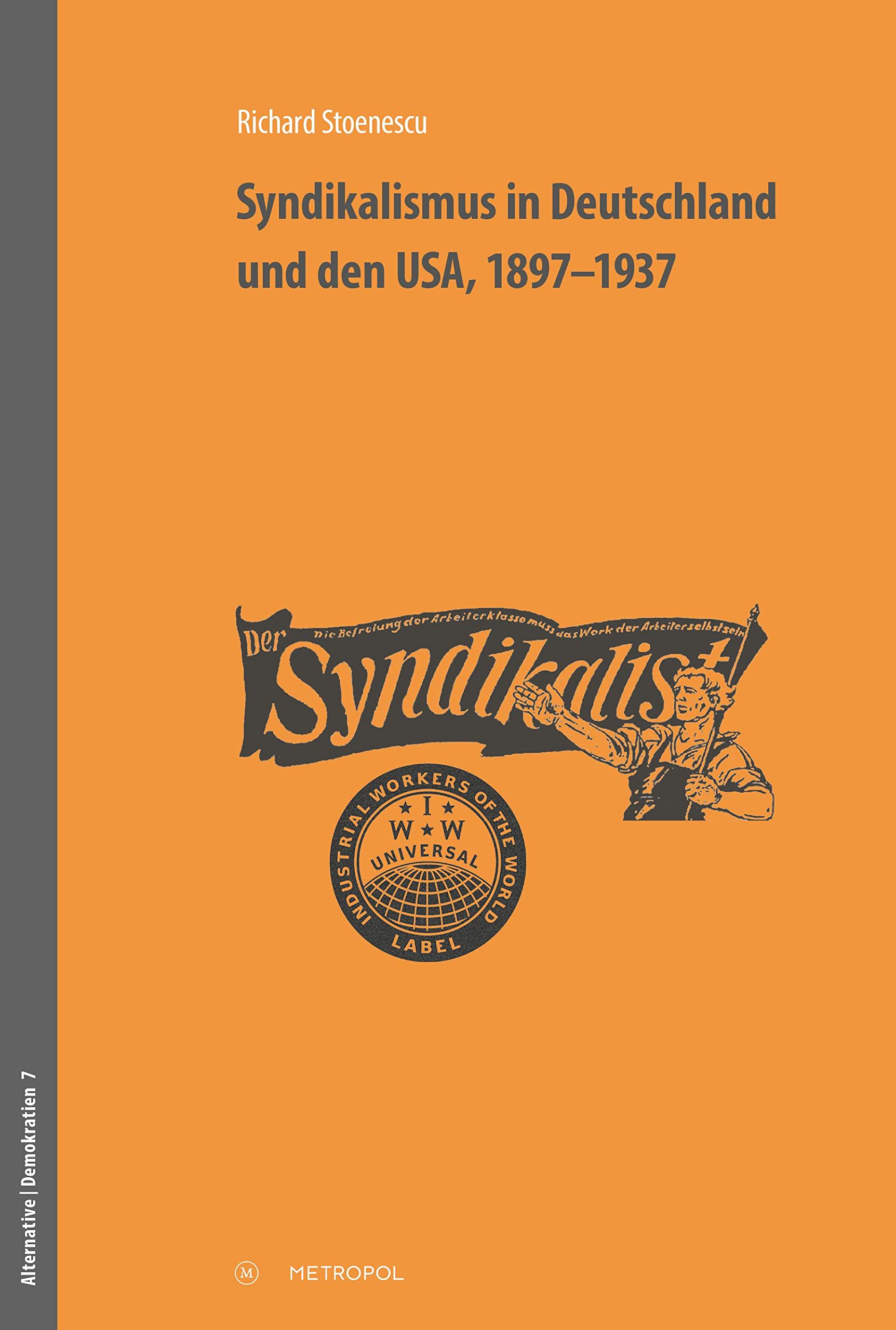 Syndikalismus in Deutschland und den USA, 1897–1937 Politics & History