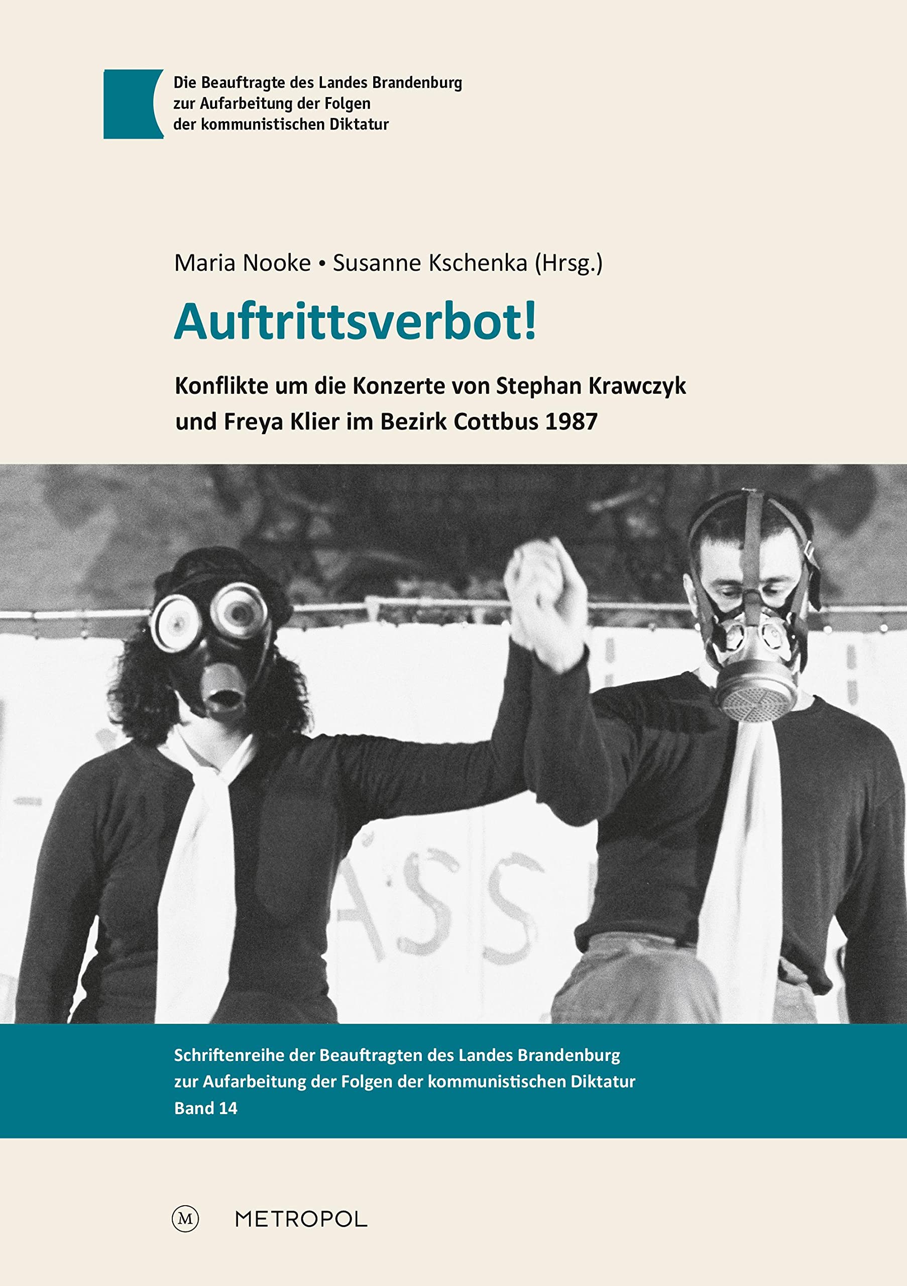 Auftrittsverbot!: Konflikte um die Konzerte von Stephan Krawczyk und Freya Klier im Bezirk Cottbus 1987 (Schriftenreihe der Beauftragten des Landes ... der Folgen der kommunistischen Diktatur) German history