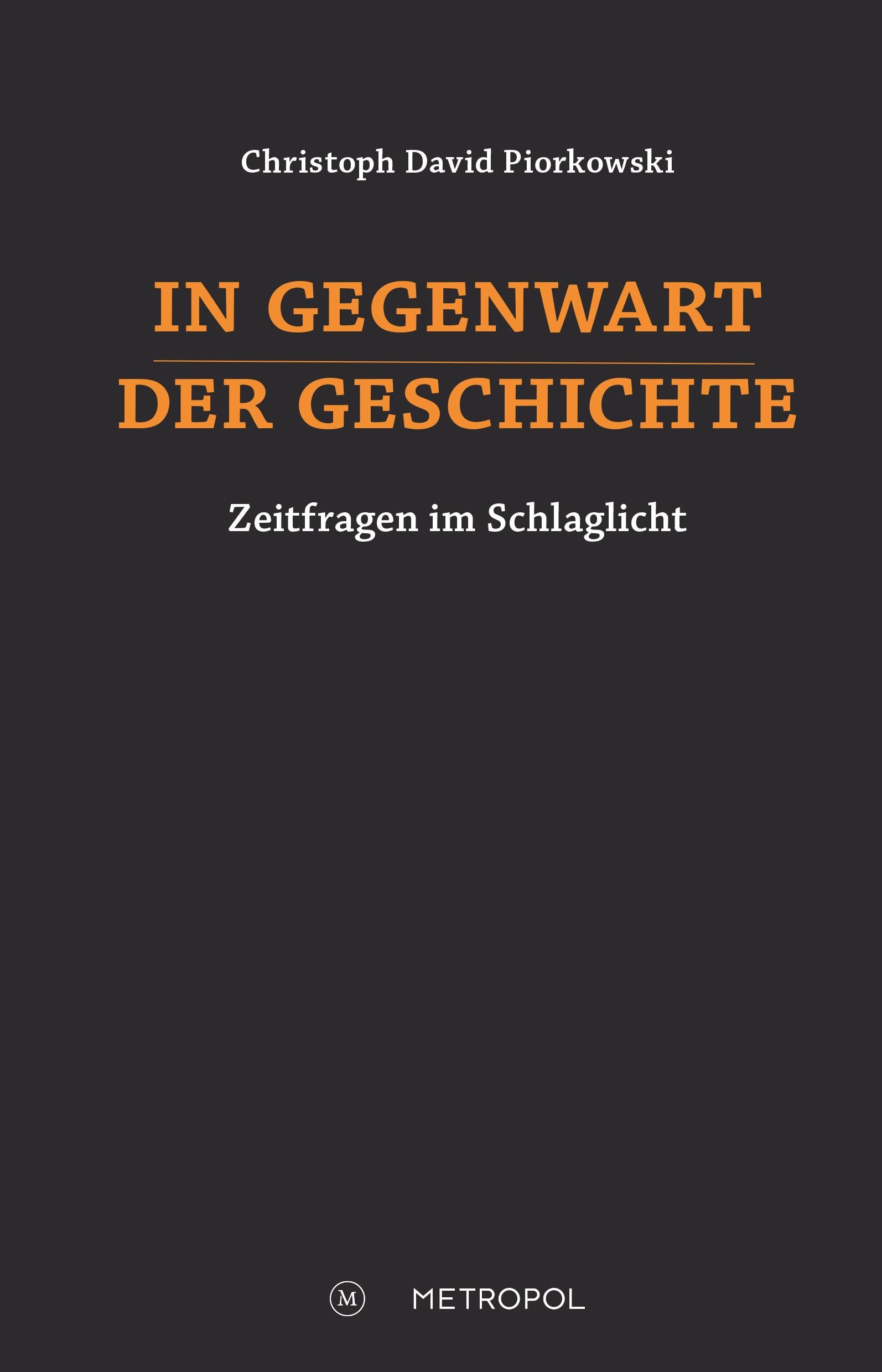 In Gegenwart der Geschichte: Zeitfragen im Schlaglicht Politics & History