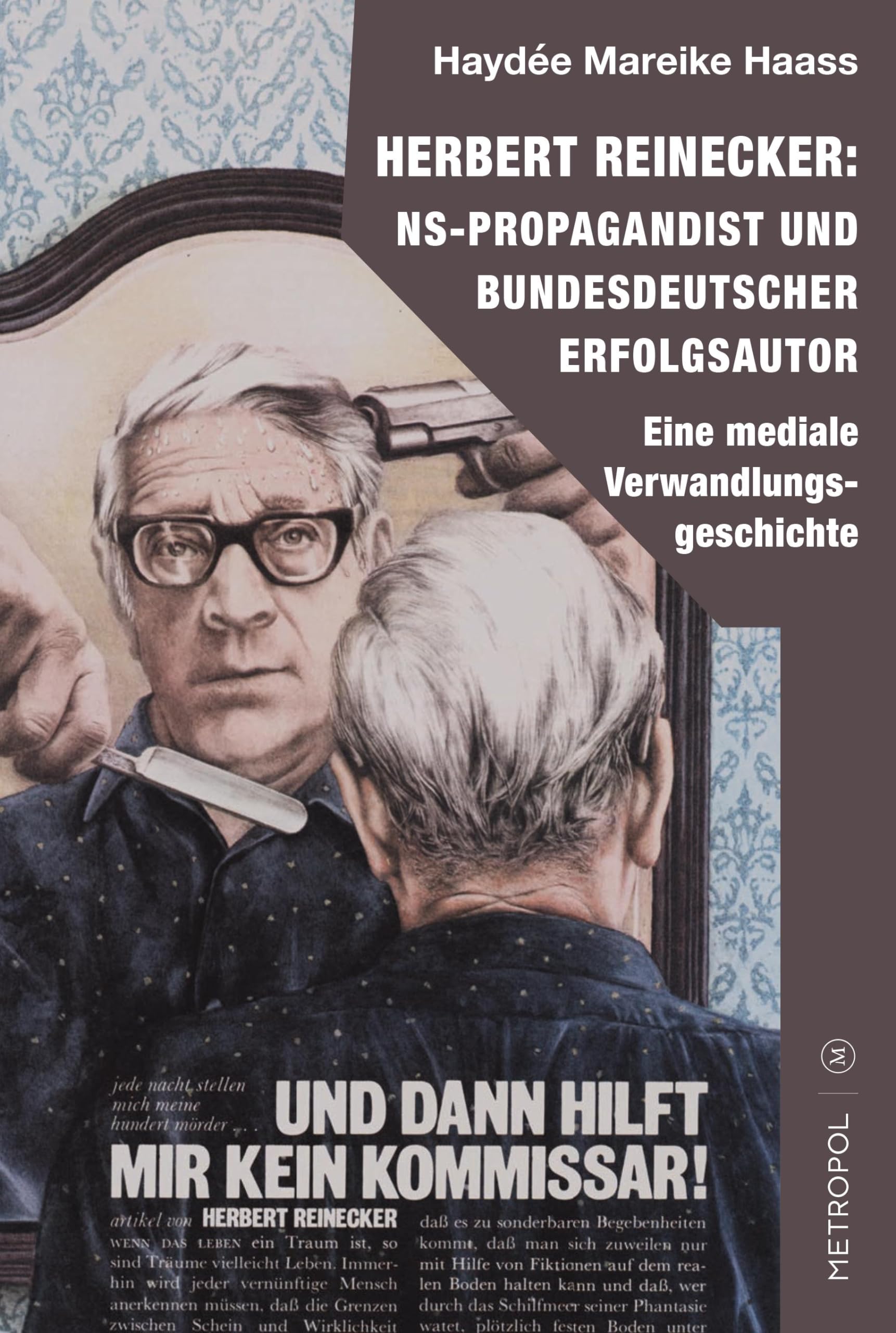 Herbert Reinecker: NS-Propagandist und bundesdeutscher Erfolgsautor: Eine mediale Verwandlungsgeschichte Politics & History