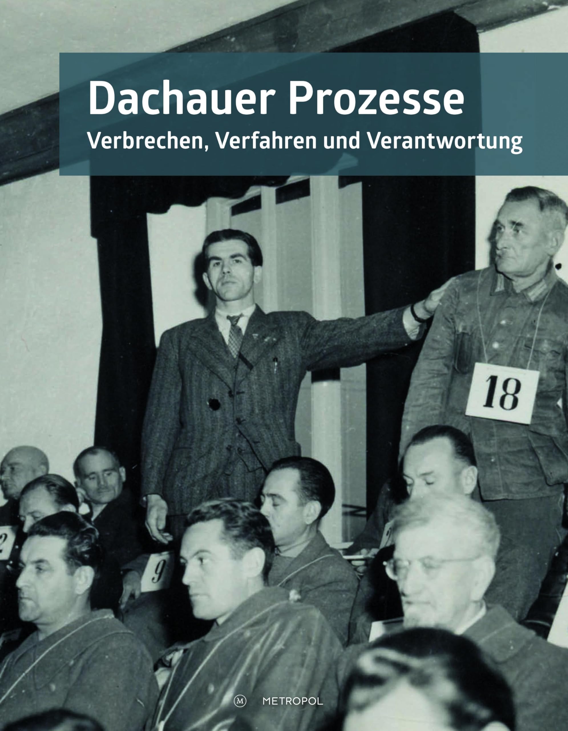 Dachauer Prozesse: Verbrechen, Verfahren und Verantwortung. Katalog zur Ausstellung 29. April 2022 – 31. Dezember 2024 Law