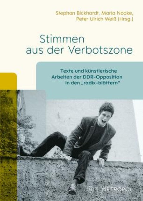 Stimmen aus der Verbotszone: Texte und künstlerische Arbeiten der DDR-Opposition in den „radix-blättern“ (Schriftenreihe der Beauftragten des Landes ... der Folgen der kommunistischen Diktatur) German history