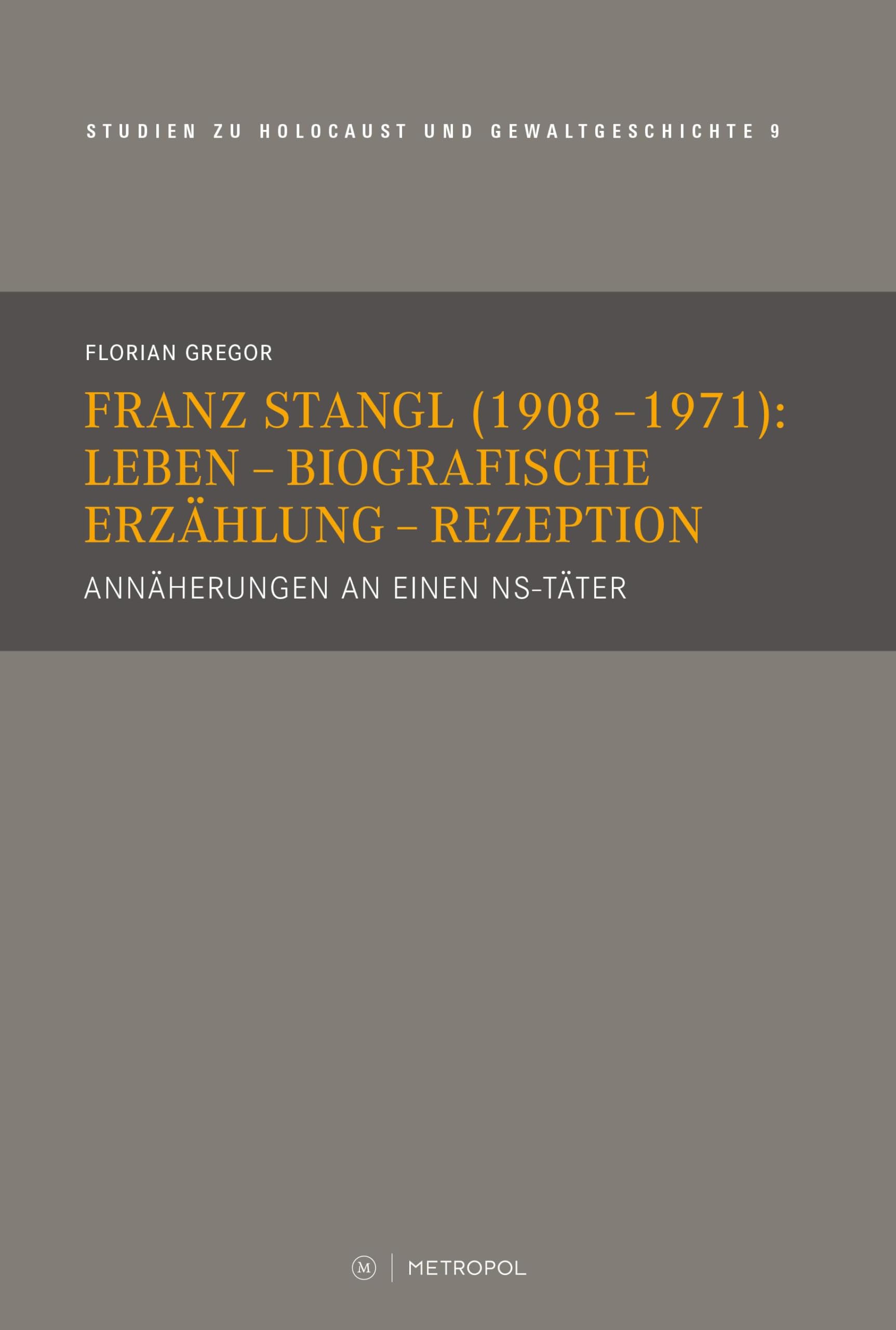 Franz Stangl (1908-1971): Leben - Biografische Erzählung - Rezeption Memories