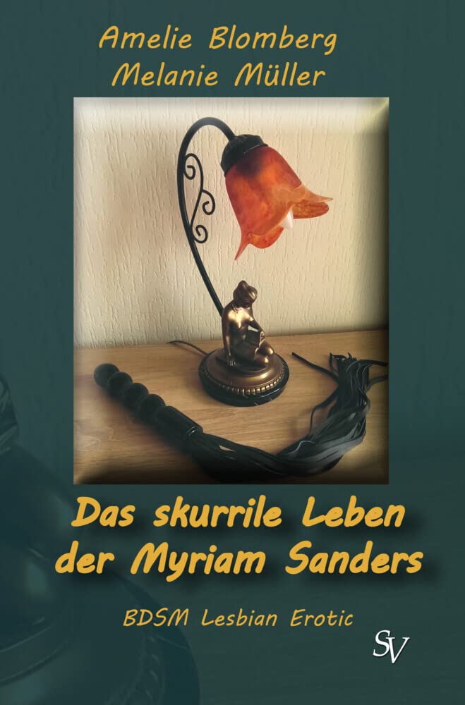 Das skurrile Leben der Myriam Sanders: BDSM Lesbian Erotic Historical Fiction