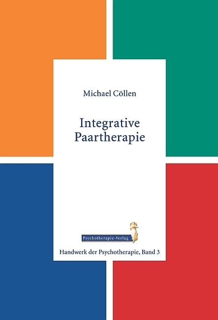 Integrative Paartherapie (Handwerk der Psychotherapie, Band 3) Psychology