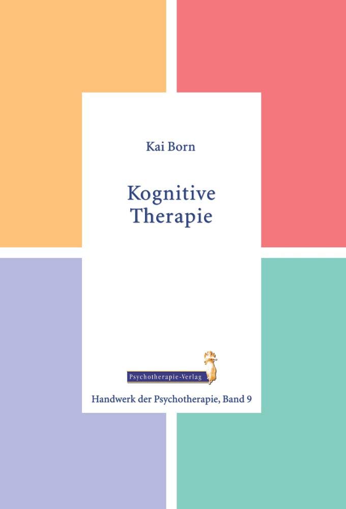 Kognitive Therapie (Handwerk der Psychotherapie, Band 9) Medicine
