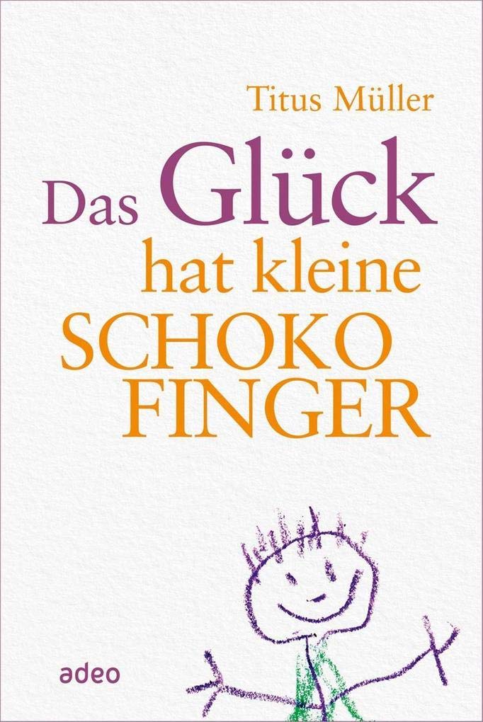 Das Glück hat kleine Schokofinger Essays & Short Stories