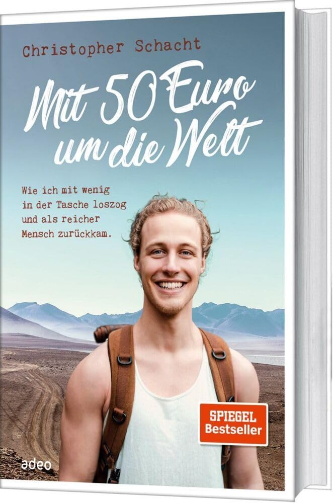 Mit 50 Euro um die Welt: Wie ich mit wenig in der Tasche loszog und als reicher Mensch zurückkam. Politics & Society Books