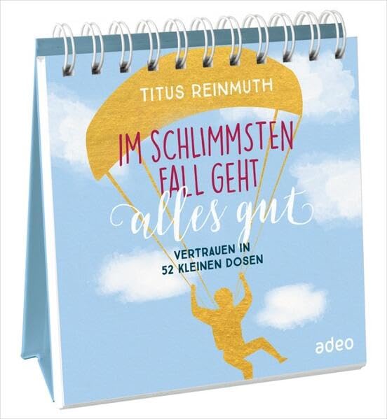 Im schlimmsten Fall geht alles gut - Aufstellbuch: Vertrauen in 52 kleinen Dosen Lifestyle