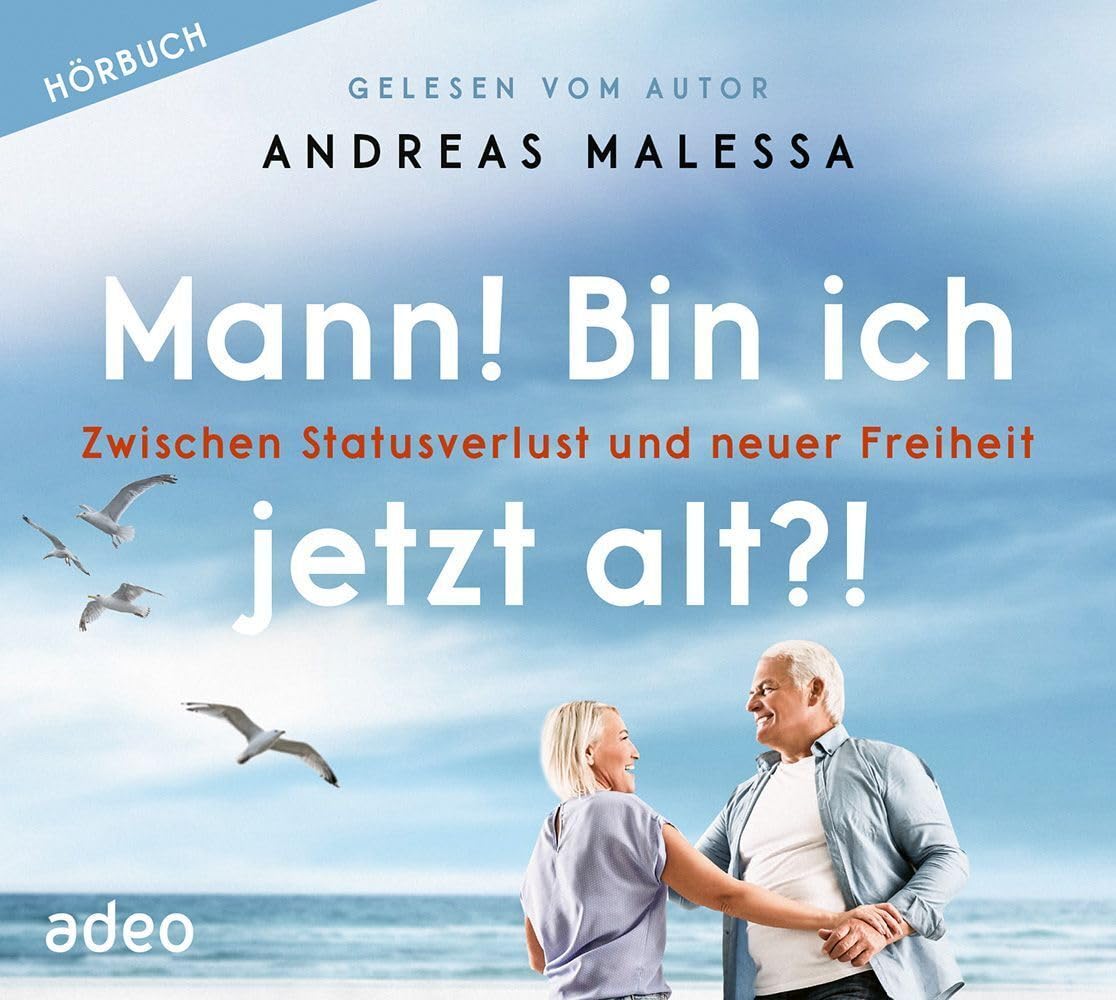 Mann! Bin ich jetzt alt?! - Hörbuch: Zwischen Statusverlust und neuer Freiheit Social Sciences