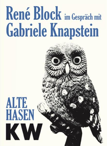 René Block im Gespräch mit Gabriele Knapstein: Alte Hasen. KW, Berlin. Band 1 Film, Art & Culture