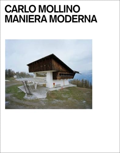 Carlo Mollino. Maniera Moderna Architecture