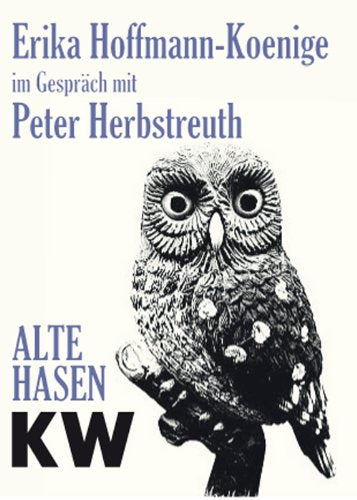 Erika Hoffmann-Koenige im Gespräch mit Peter Herbstreuth: Alte Hasen. KW, Berlin. Band 6 Film, Art & Culture