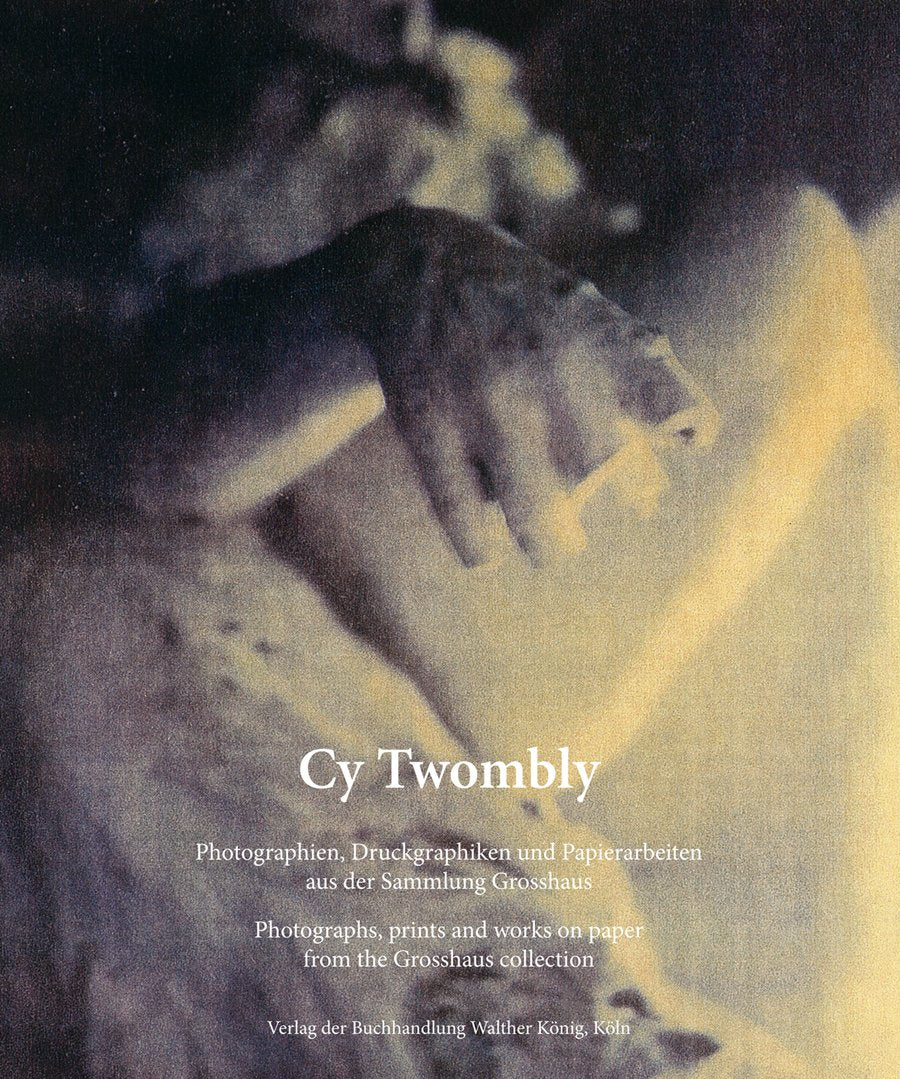 Cy Twombly.: Photographien, Druckgraphiken und Papierarbeiten aus der Sammlung Grosshaus. Photographs, prints and works on paper from the Grosshaus collection Photography