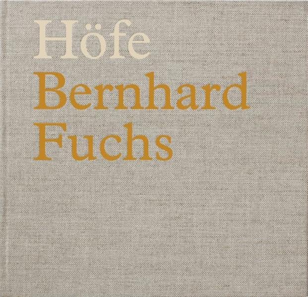 Bernhard Fuchs. Höfe: Hofe Bernhard Fuchs: Hofe Photography